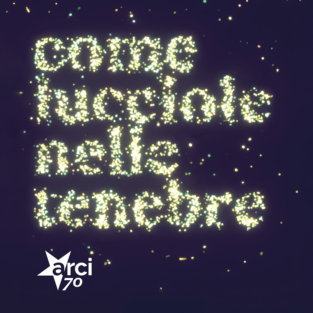 Tesseramento Arci 2026-2027: come lucciole nelle tenebre